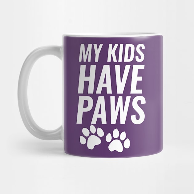 My Kids Have Paws by SillyShirts